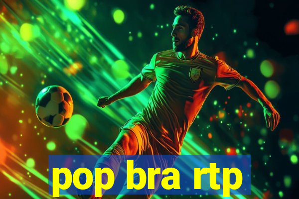 pop bra rtp